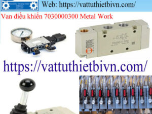Van điều khiển 7030000300 Metal Work